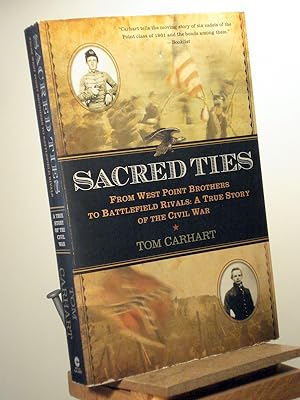 Imagen del vendedor de Sacred Ties: From West Point Brothers to Battlefield Rivals: A True Story of the Civil War a la venta por Henniker Book Farm and Gifts