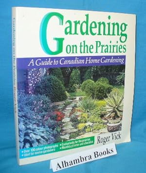 Image du vendeur pour Gardening on the Prairies : A Guide to Canadian Home Gardening mis en vente par Alhambra Books