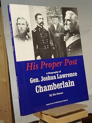 Imagen del vendedor de His Proper Post: A Biography of Gen Joshua Lawrence Chamberlain a la venta por Henniker Book Farm and Gifts