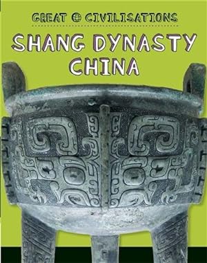 Seller image for Great Civilisations: Shang Dynasty China for sale by GreatBookPrices