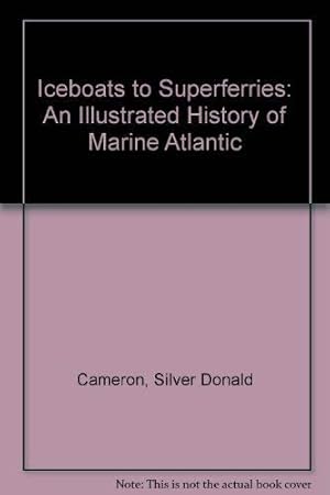 Seller image for iceboats-to-superferries--an-illustrated-history-of-marine-atlantic for sale by WeBuyBooks
