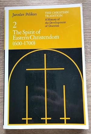 The Spirit of Eastern Christendom (600-1700) (The Christian Tradition: A History of the Developme...