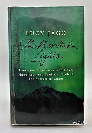 Imagen del vendedor de Northern Lights : How One Man Sacrificed Love, Happiness, and Sanity to Unlock the Secrets of Space a la venta por Post Horizon Booksellers