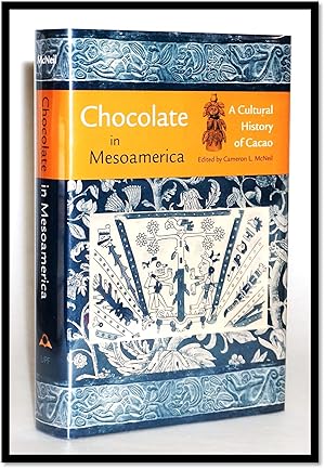 Chocolate in Mesoamerica: A Cultural History of Cacao (Maya Studies)