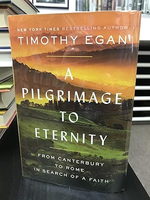 A Pilgrimage to Eternity: From Canterbury to Rome in Search of a Faith