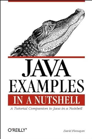 Seller image for Java Examples in a Nutshell: A Companion Volume to Java in a Nutshell (In a Nutshell (O'Reilly)) for sale by Reliant Bookstore