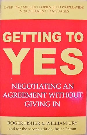 Immagine del venditore per Getting to Yes: Negotiating an agreement without giving in: The Secret to Successful Negotiation venduto da Berliner Bchertisch eG