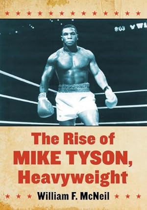 Immagine del venditore per The Rise of Mike Tyson, Heavyweight venduto da AHA-BUCH GmbH