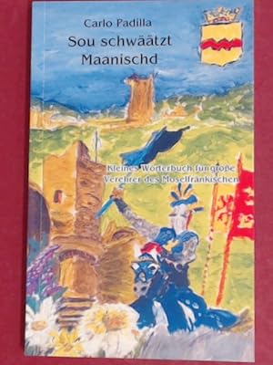 Sou schwäätzt Maanischd. Kleines Wörterbuch für große Verehrer des Moselfränkischen.