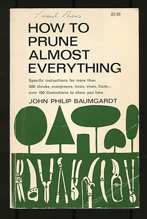 Bild des Verkufers fr How to Prune Almost Everything zum Verkauf von Between the Covers-Rare Books, Inc. ABAA