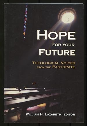 Bild des Verkufers fr Hope for your Future: Theological Voices from the Pastorate zum Verkauf von Between the Covers-Rare Books, Inc. ABAA