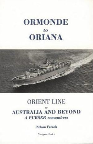 Bild des Verkufers fr Ormonde to Oriana: Orient Line to Australia and Beyond - A Purser Remembers zum Verkauf von WeBuyBooks