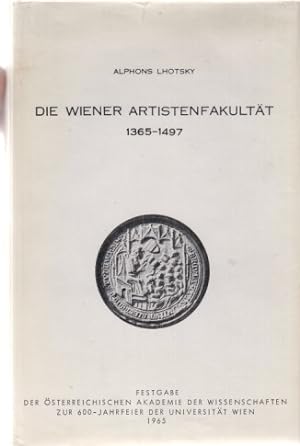 Die Wiener Artistenfakultät 1365-1497. Festgabe der Österreichischen Akademie der Wissenschaften ...