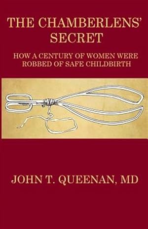 Seller image for Chamberlens' Secret : How a Century of Women Were Robbed of Safe Childbirth for sale by GreatBookPricesUK