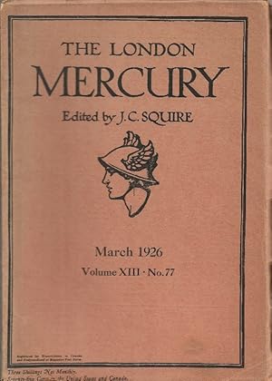 The London Mercury. Edited by J C Squire Vol.XIII, No.77, March 1926