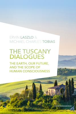 Seller image for The Tuscany Dialogues: The Earth, Our Future, and the Scope of Human Consciousness for sale by BargainBookStores