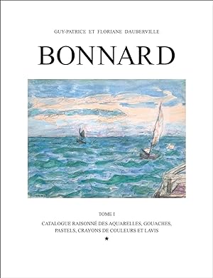 BONNARD. LIVRE DOUBLE. TOME 1 : Catalogue Raisonné des Aquarelles, GOUACHES, PASTELS, Crayons de ...
