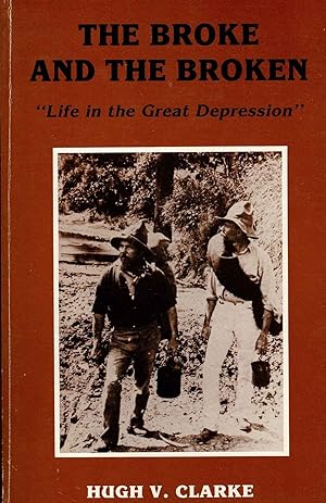 Image du vendeur pour The Broke and the Broken : Life in the Great Depression mis en vente par Muir Books -Robert Muir Old & Rare Books - ANZAAB/ILAB