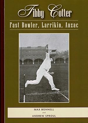 Image du vendeur pour Tibby Cotter: Fast Bowler, Larrikin, Anzac (Signed by both authors) mis en vente par Muir Books [Robert Muir Old & Rare Books]