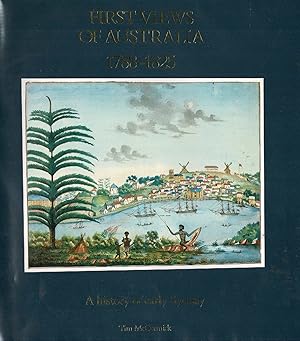 Imagen del vendedor de First Views of Australia 1788-1825 : a History of Early Sydney a la venta por Muir Books -Robert Muir Old & Rare Books - ANZAAB/ILAB