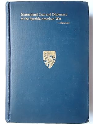 Imagen del vendedor de INTERNATIONAL LAW AND DIPLOMACY OF THE SPANISH-AMERICAN WAR. (The Albert Shaw Lectures on Diplomatic History, 1907) a la venta por GfB, the Colchester Bookshop