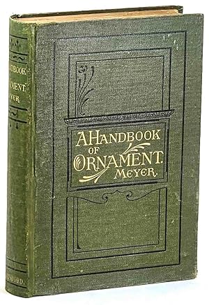 Seller image for A Handbook of Ornament. With 300 Plates, containing about 3000 illustrations of the elements, and the application of decoration to objects. for sale by Muir Books -Robert Muir Old & Rare Books - ANZAAB/ILAB