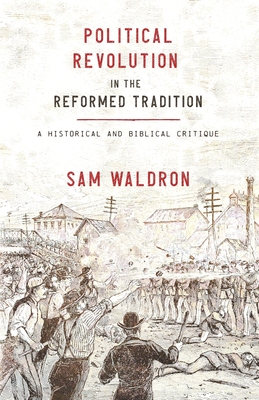 Immagine del venditore per Political Revolution in the Reformed Tradition: A Historical and Biblical Critique (Paperback or Softback) venduto da BargainBookStores