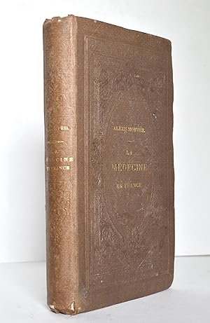 LA MEDECINE EN FRANCE, HOMMES ET DOCTRINES depuis l'antiquité jusqu'à nos jours ; avec introducti...