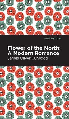 Seller image for Flower of the North: A Modern Romance (Hardback or Cased Book) for sale by BargainBookStores