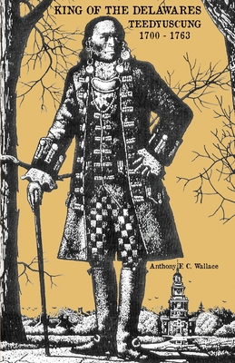 Seller image for King of the Delawares: Teedyuscung 1700-1763 (Paperback or Softback) for sale by BargainBookStores