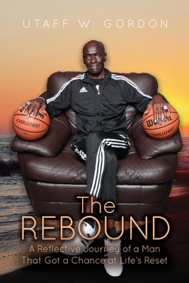 Seller image for The REBOUND: A Reflective Journey of a Man That Got a Chance at Life's Reset (Paperback or Softback) for sale by BargainBookStores