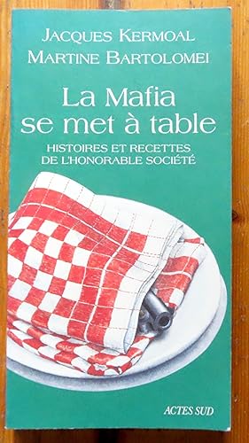 Imagen del vendedor de La Mafia se met  table. Histoires et recettes de l'honorable socit. a la venta por La Bergerie