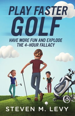 Seller image for Play Faster Golf, Have More Fun And Explode The 4-Hour Fallacy (Paperback or Softback) for sale by BargainBookStores