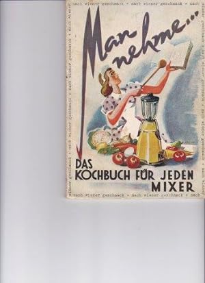 Das Kochbuch für jeden Mixer - nach Wiener Geschmack.