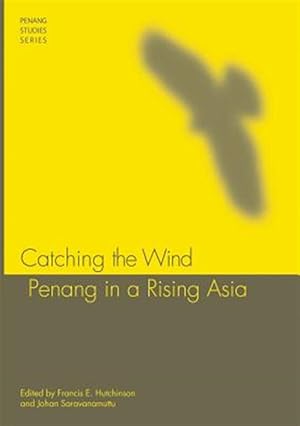 Seller image for Catching the Wind: Penang in a Rising Asia for sale by GreatBookPrices