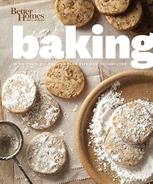 Image du vendeur pour Better Homes and Gardens Baking: More than 350 Recipes Plus Tips and Techniques (Better Homes and Gardens Cooking) mis en vente par Reliant Bookstore