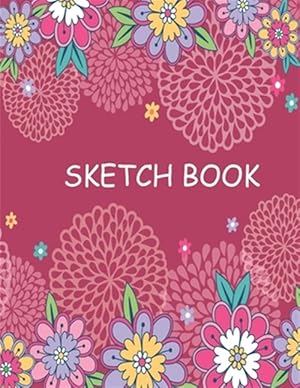 Seller image for sketch book for beginners Notebook for Drawing, Writing, Painting, Sketching or Doodling 8.5*11 for sale by GreatBookPrices