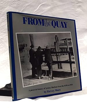 Imagen del vendedor de FROM THE QUAY.A Pictorial History of Sydney Harbour from the 1870s to 1920 a la venta por A&F.McIlreavy.Buderim Rare Books