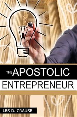 Immagine del venditore per Apostolic Entrepreneur : The New Generation of Apostles venduto da GreatBookPrices