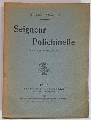 Seigneur Polichinelle : Pièce en quatre actes en vers représenté au moi de mars 1914 au Grand Thé...