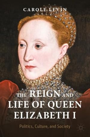 Image du vendeur pour Reign and Life of Queen Elizabeth I : Politics, Culture, and Society mis en vente par GreatBookPrices