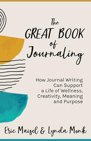 Seller image for Great Book of Journaling : How Journal Writing Can Support a Life of Wellness, Creativity, Meaning and Purpose for sale by GreatBookPrices