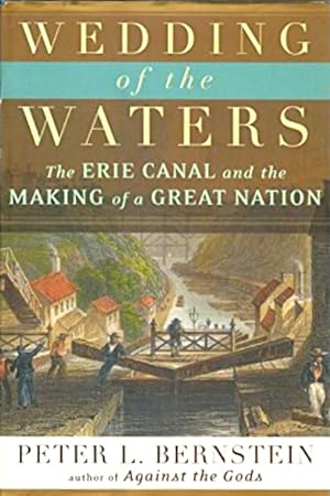 Wedding of the Waters: The Erie Canal and The Making of a Great Nation