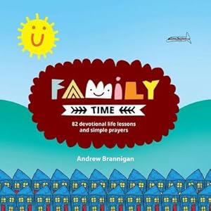 Bild des Verkufers fr Family Time : 82 Devotional Life Lessons and Simple Prayers zum Verkauf von Smartbuy