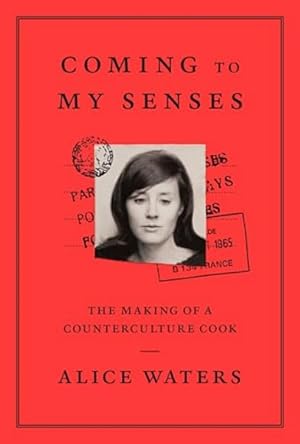 Immagine del venditore per Coming to My Senses: The Making of a Counterculture Cook venduto da LEFT COAST BOOKS