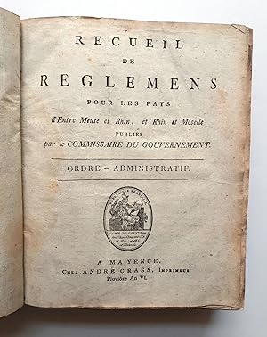 Recueil de Reglemens pour les Pays d'entre Meuse et Rhin, et Rhin et Moselle / Sammlung der Veror...