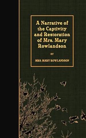 Image du vendeur pour Narrative of the Captivity and Restoration of Mrs. Mary Rowlandson mis en vente par GreatBookPrices