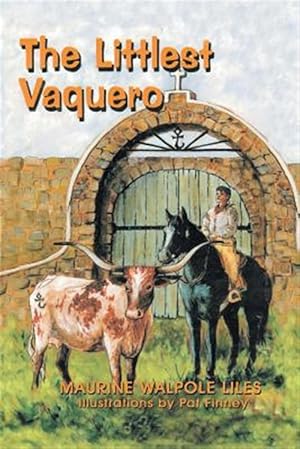 Immagine del venditore per The Littlest Vaquero: Texas' First Cowboys and How They Helped Win the American Revolution venduto da GreatBookPrices