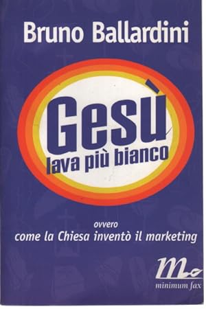 Bild des Verkufers fr Ges lava pi bianco Ovvero come la Chiesa invent il marketing zum Verkauf von Di Mano in Mano Soc. Coop