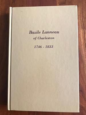 Bazile Lanneau of Charleston, South Carolina, 1746-1833: A Family History